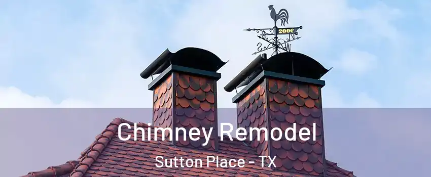 Chimney Remodel Sutton Place - TX