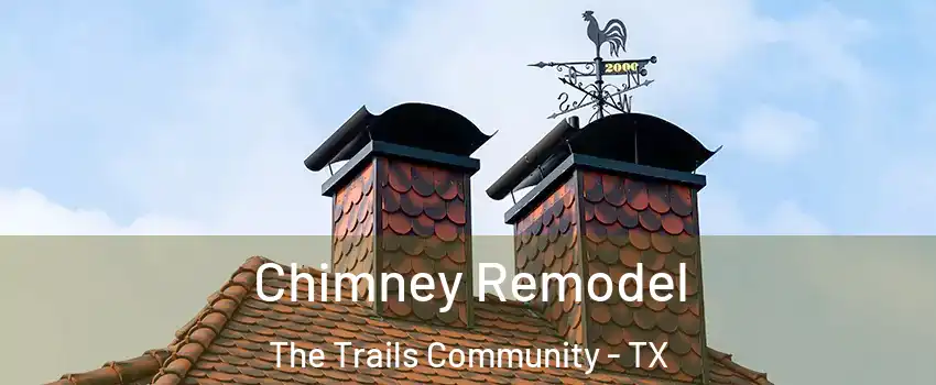 Chimney Remodel The Trails Community - TX