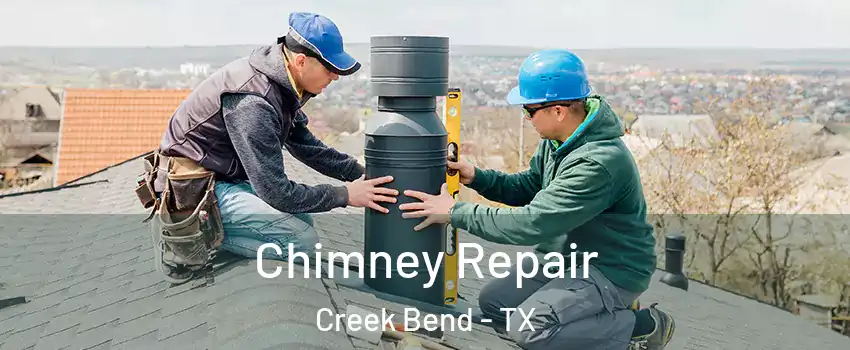 Chimney Repair Creek Bend - TX