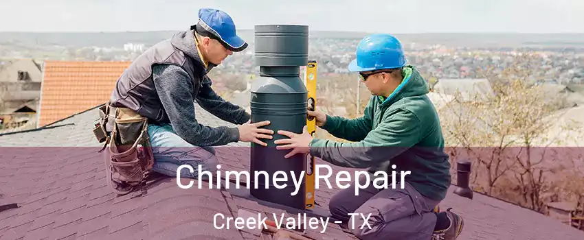 Chimney Repair Creek Valley - TX