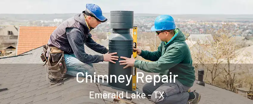 Chimney Repair Emerald Lake - TX