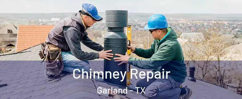 Chimney Repair Garland - TX