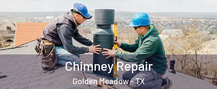 Chimney Repair Golden Meadow - TX