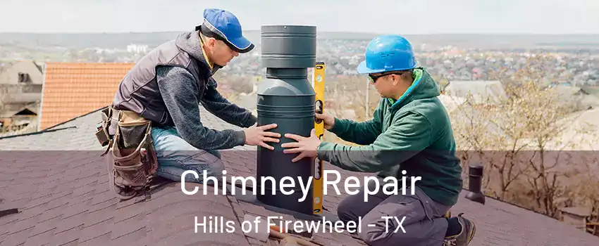Chimney Repair Hills of Firewheel - TX