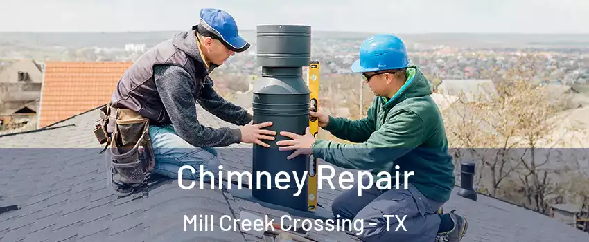 Chimney Repair Mill Creek Crossing - TX