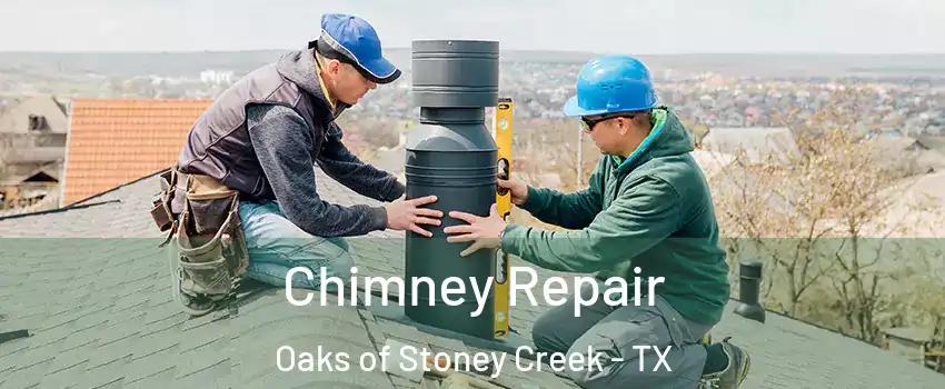 Chimney Repair Oaks of Stoney Creek - TX