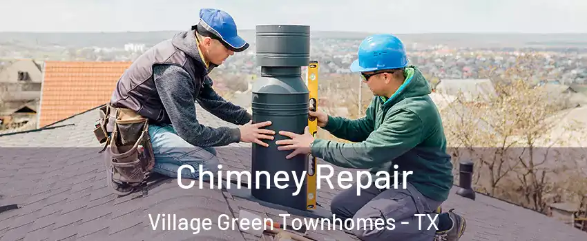 Chimney Repair Village Green Townhomes - TX