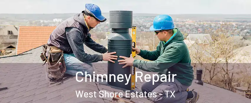 Chimney Repair West Shore Estates - TX