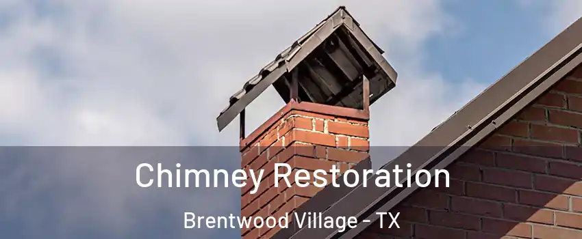 Chimney Restoration Brentwood Village - TX