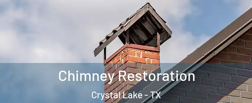 Chimney Restoration Crystal Lake - TX