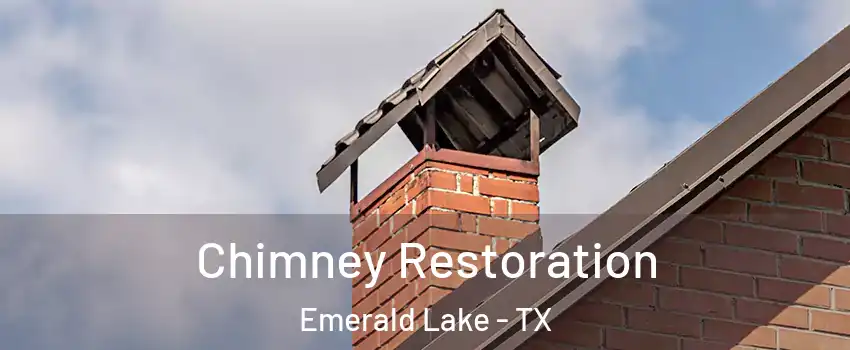 Chimney Restoration Emerald Lake - TX
