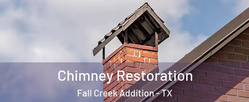 Chimney Restoration Fall Creek Addition - TX
