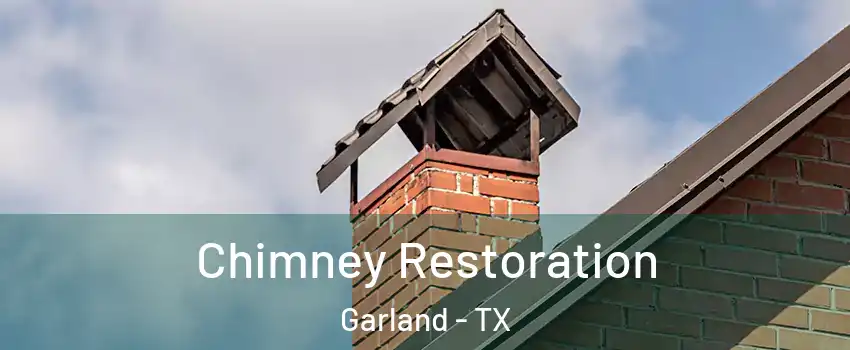 Chimney Restoration Garland - TX