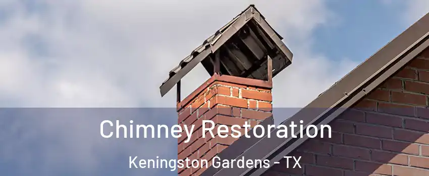 Chimney Restoration Keningston Gardens - TX