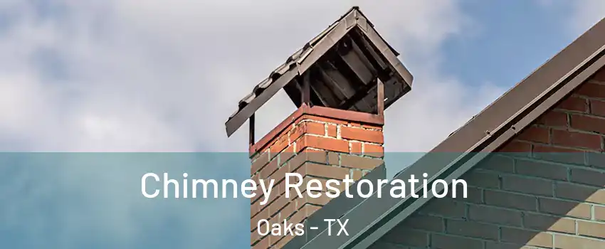 Chimney Restoration Oaks - TX
