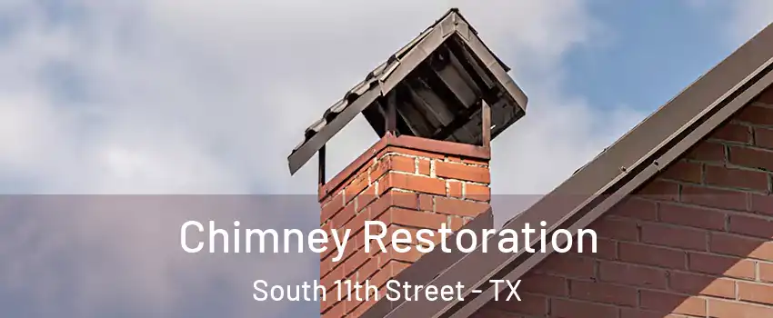 Chimney Restoration South 11th Street - TX