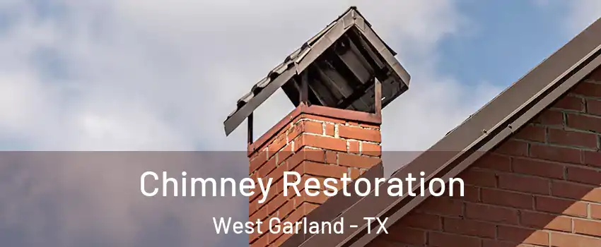 Chimney Restoration West Garland - TX