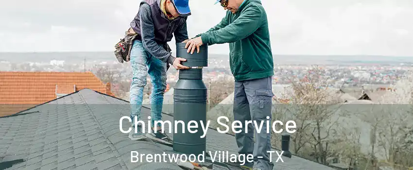 Chimney Service Brentwood Village - TX