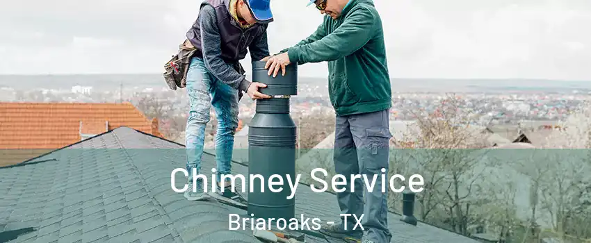 Chimney Service Briaroaks - TX
