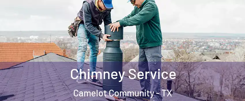 Chimney Service Camelot Community - TX