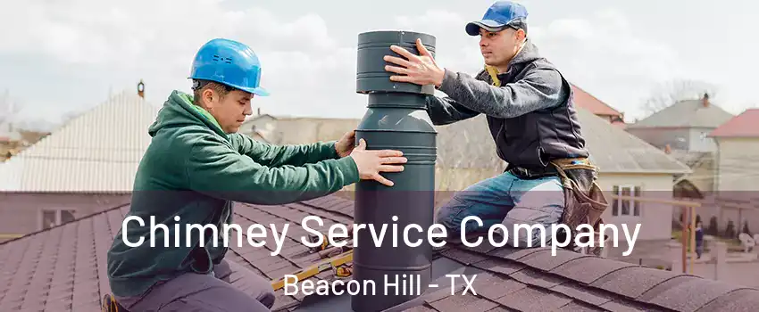 Chimney Service Company Beacon Hill - TX