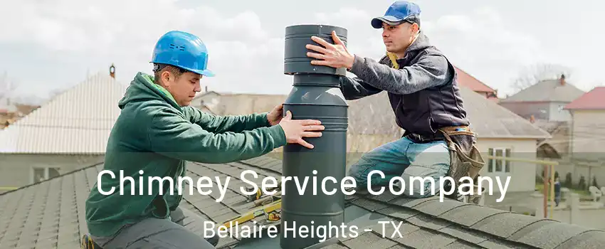 Chimney Service Company Bellaire Heights - TX