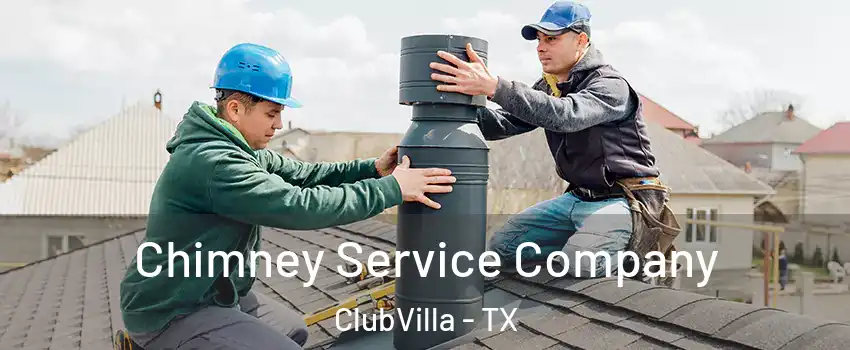 Chimney Service Company ClubVilla - TX