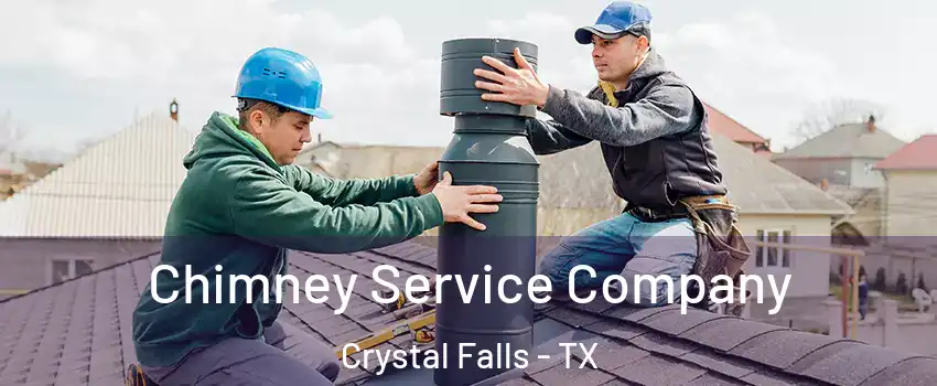 Chimney Service Company Crystal Falls - TX