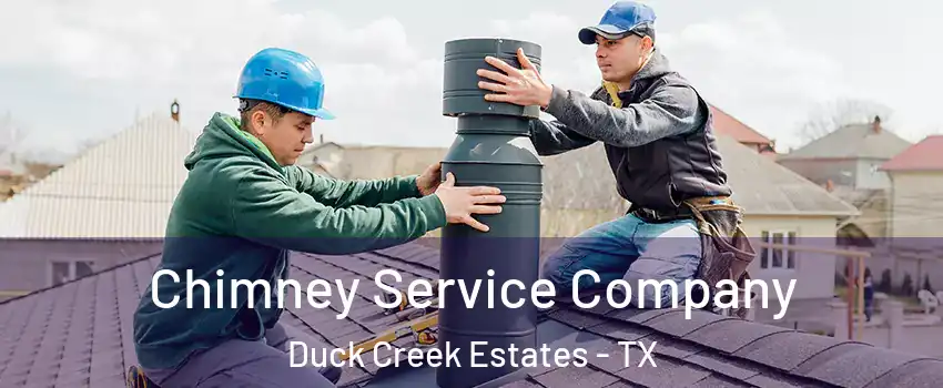 Chimney Service Company Duck Creek Estates - TX
