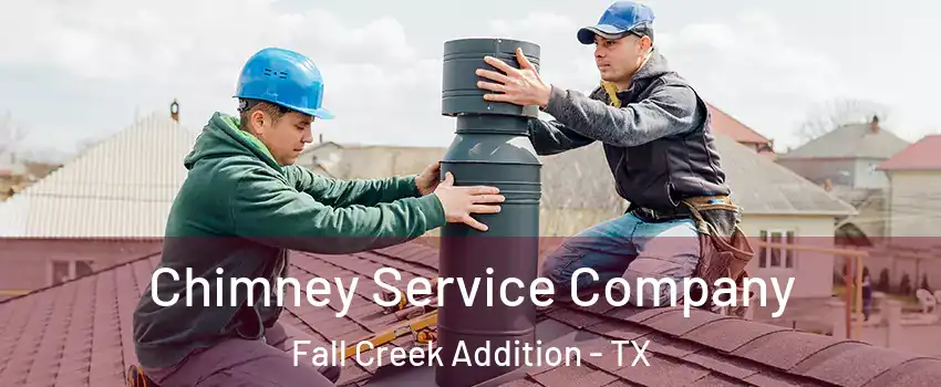 Chimney Service Company Fall Creek Addition - TX