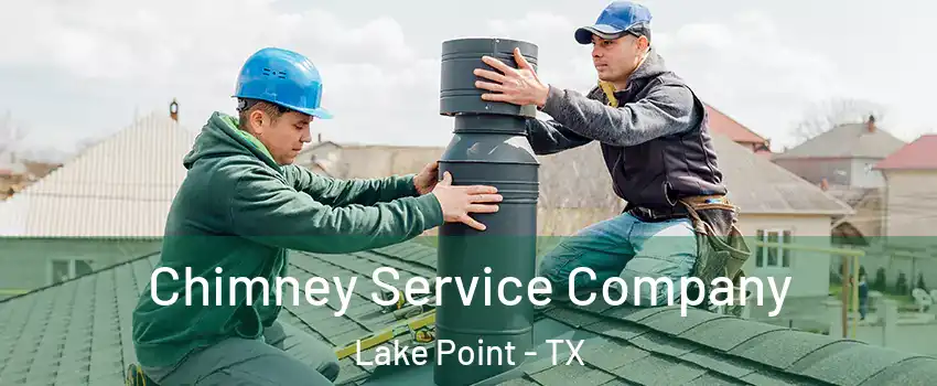 Chimney Service Company Lake Point - TX