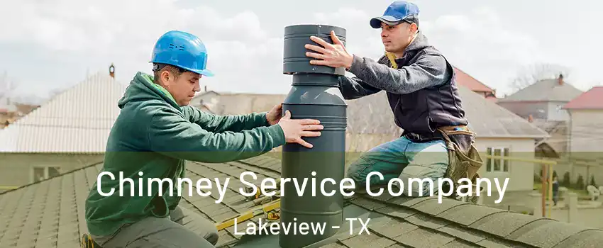 Chimney Service Company Lakeview - TX