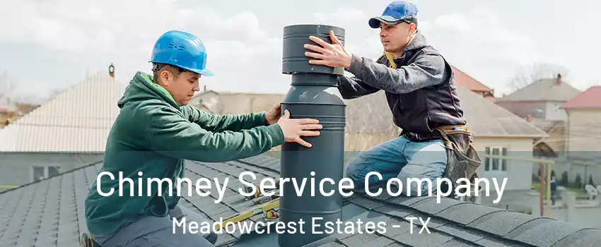 Chimney Service Company Meadowcrest Estates - TX