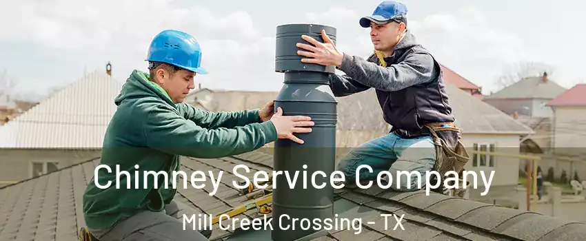Chimney Service Company Mill Creek Crossing - TX