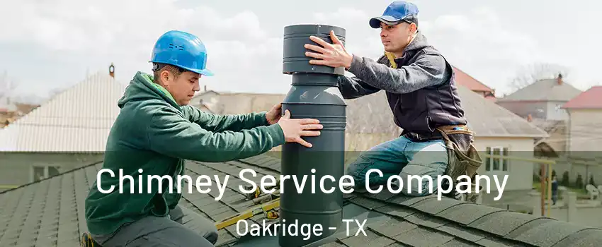 Chimney Service Company Oakridge - TX