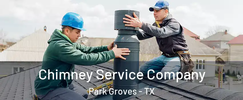 Chimney Service Company Park Groves - TX