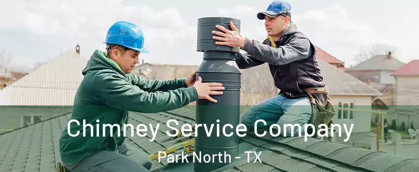 Chimney Service Company Park North - TX