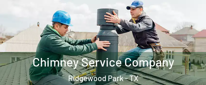 Chimney Service Company Ridgewood Park - TX