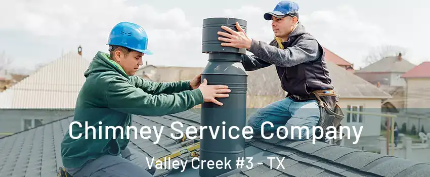 Chimney Service Company Valley Creek #3 - TX