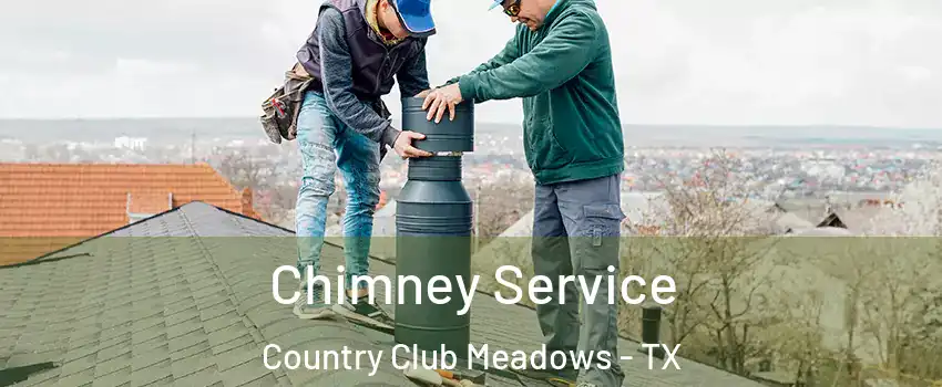 Chimney Service Country Club Meadows - TX