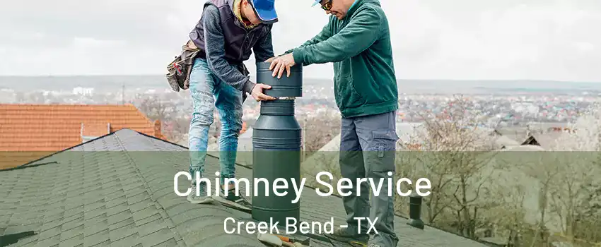 Chimney Service Creek Bend - TX