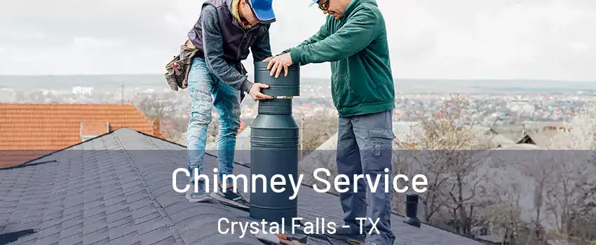 Chimney Service Crystal Falls - TX