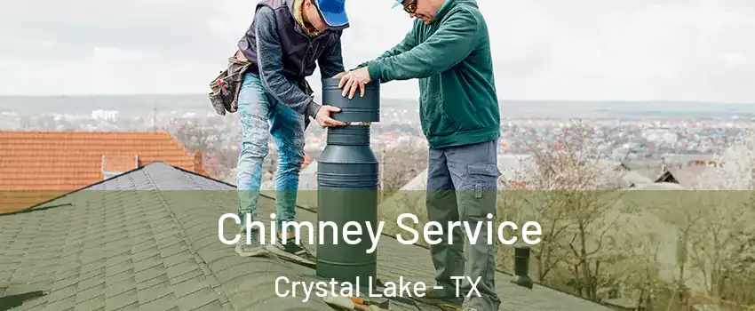 Chimney Service Crystal Lake - TX