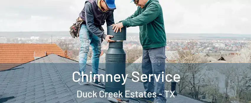 Chimney Service Duck Creek Estates - TX