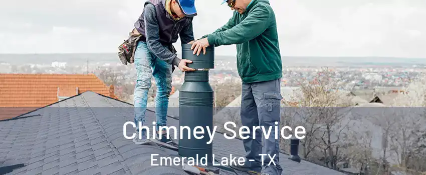 Chimney Service Emerald Lake - TX