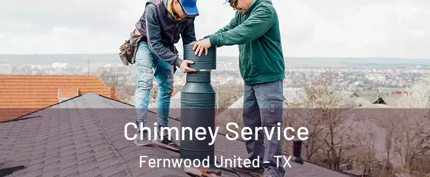 Chimney Service Fernwood United - TX