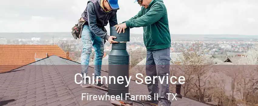 Chimney Service Firewheel Farms II - TX