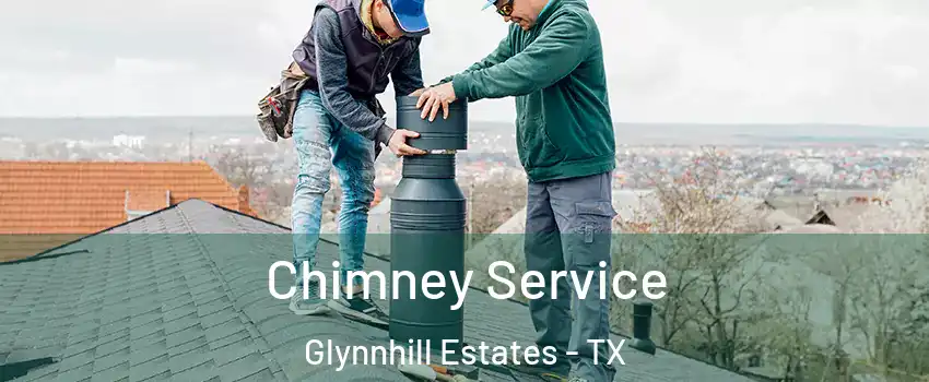 Chimney Service Glynnhill Estates - TX