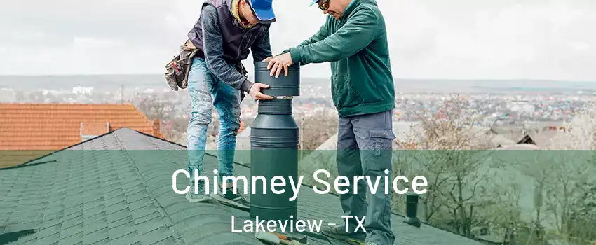 Chimney Service Lakeview - TX