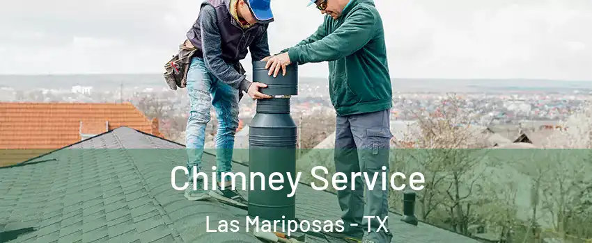 Chimney Service Las Mariposas - TX